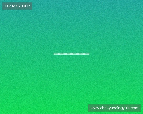 云顶娱乐场网址官方入口导航，提供最全的登录渠道与安全保障措施